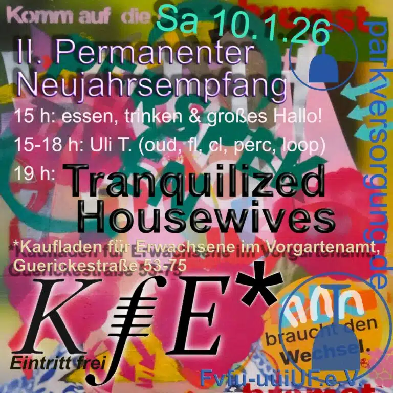 II Permanenter Neujahrsempfang im KfE* – Tranquilized Housewives